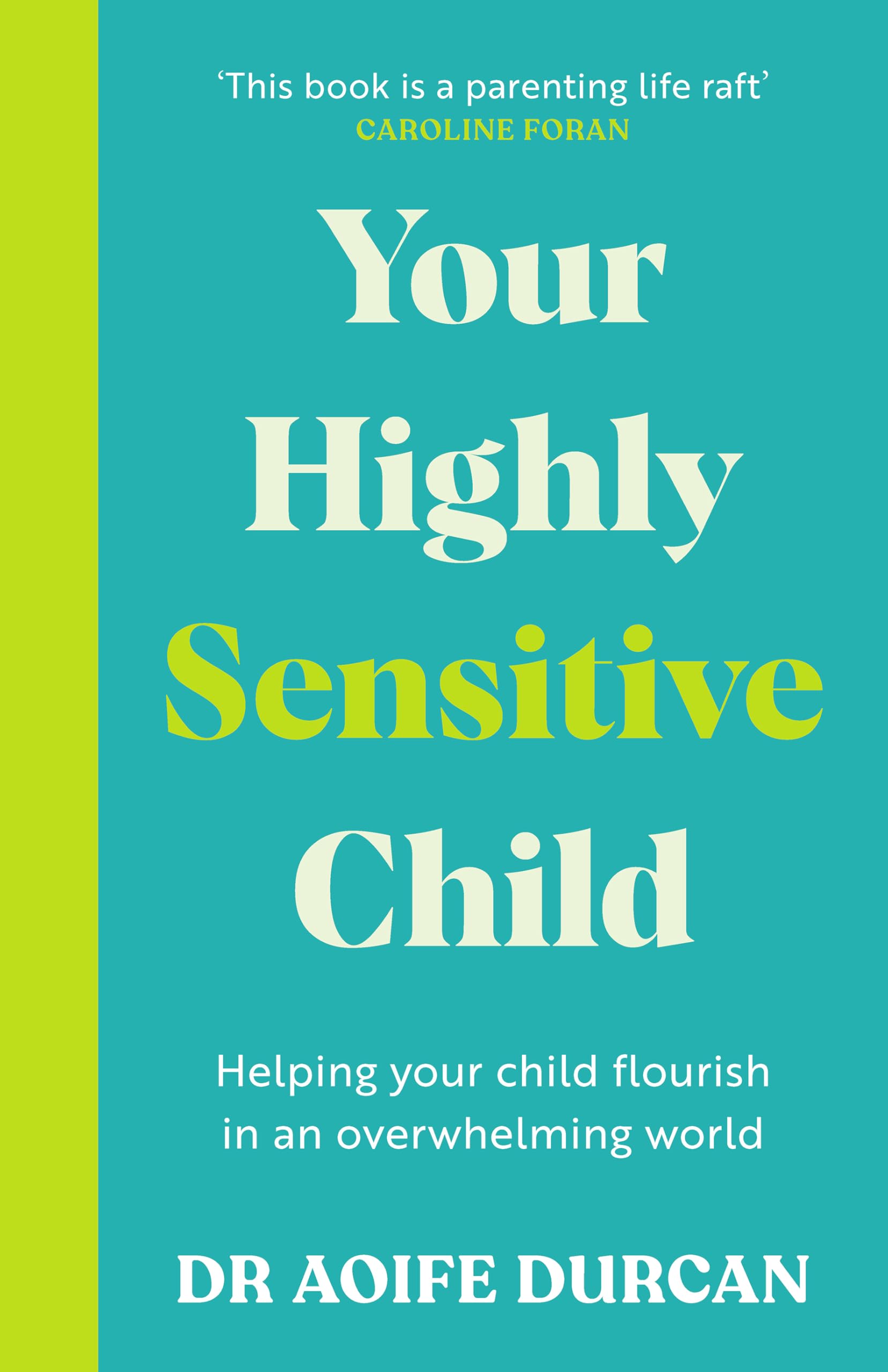 Your Highly Sensitive Child: Helping your child flourish in an overwhelming world book