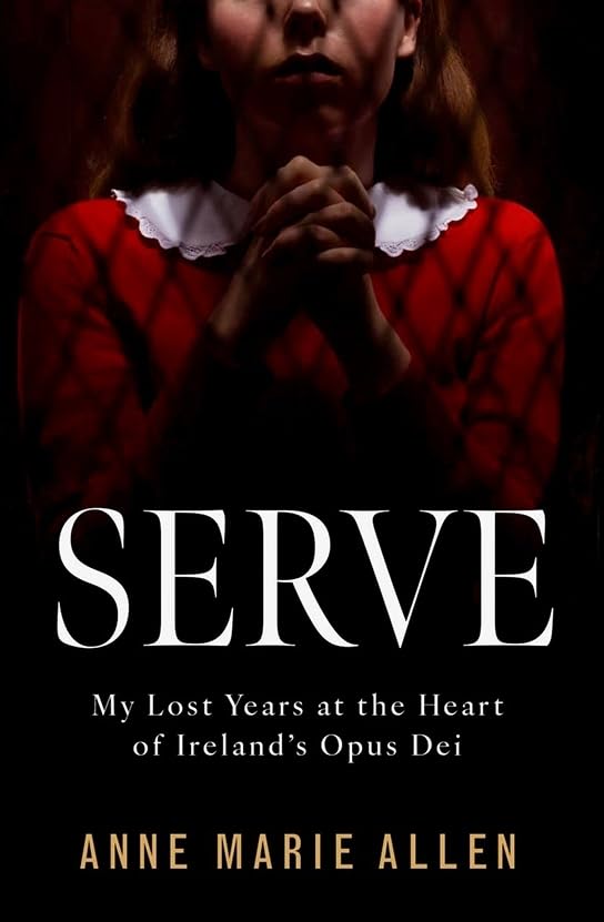 Serve: My Lost Years at the Heart of Ireland’s Opus Dei Inspiring women Books