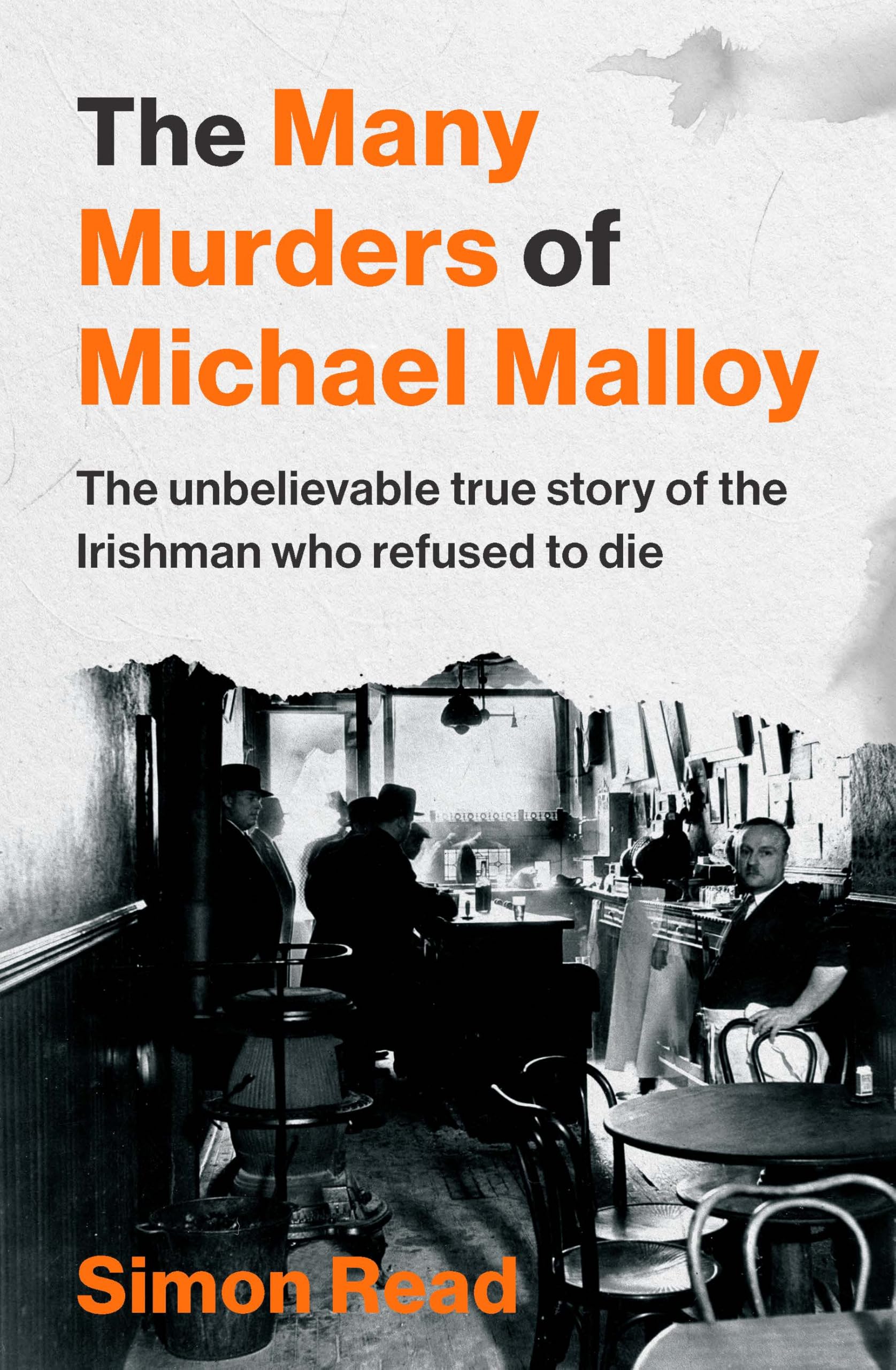 The Many Murders of Michael Malloy: The Unbelievable true story of the Irishman who refused to die book