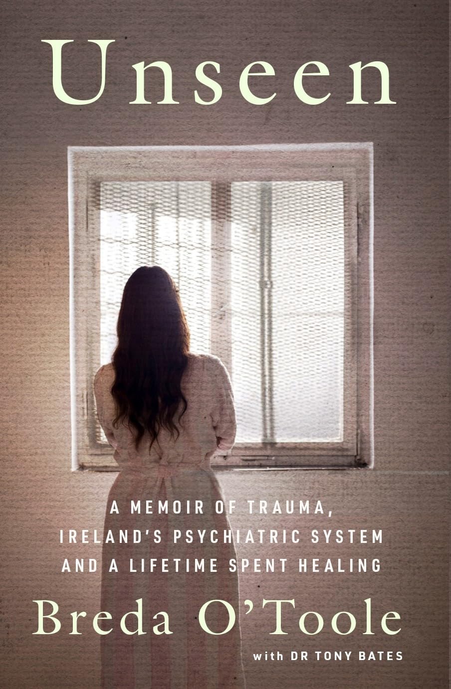 Unseen: A Memoir of Trauma, Ireland’s Psychiatric System and a Lifetime Spent Healing book