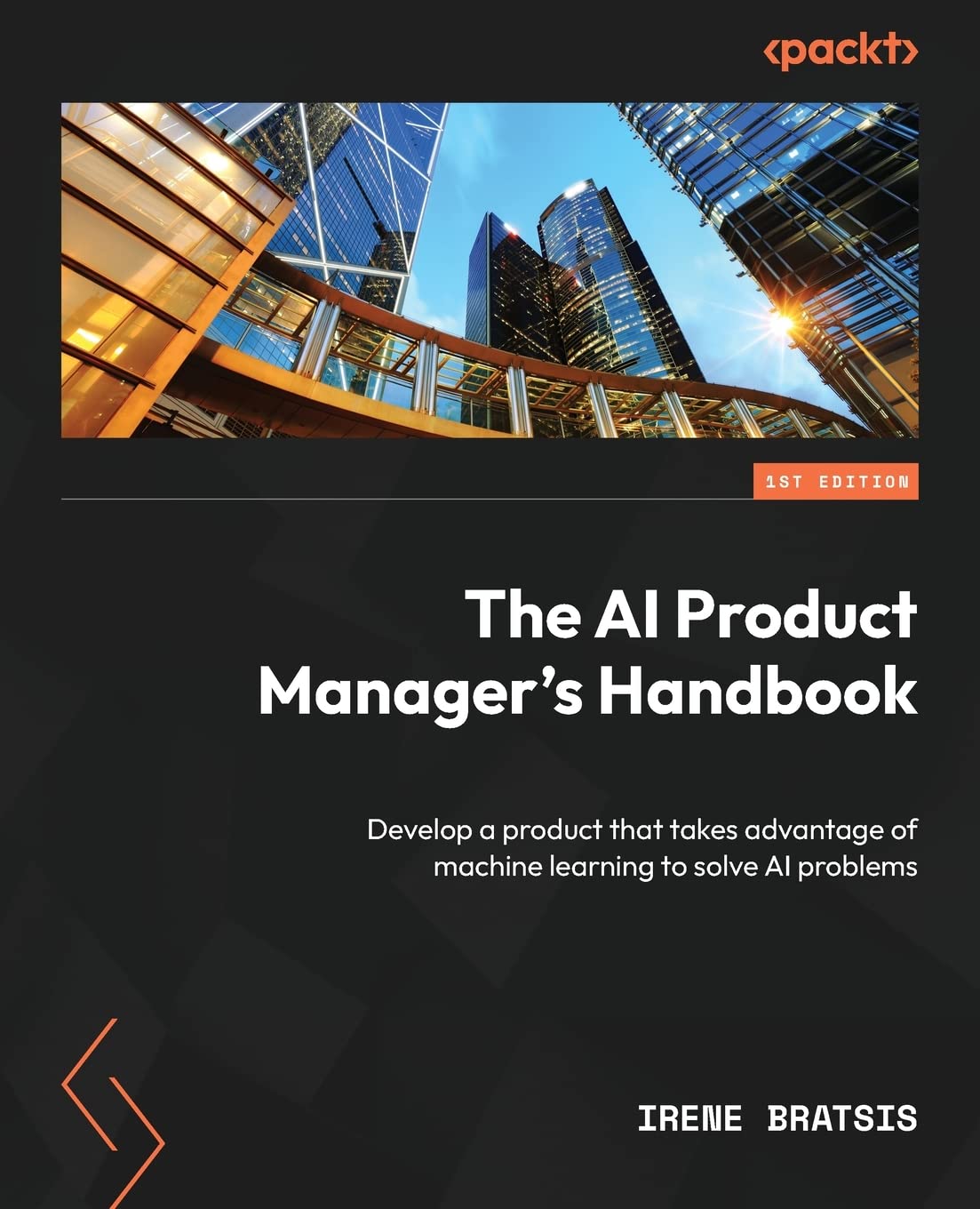 The AI Product Manager's Handbook: Develop a product that takes advantage of machine learning to solve AI problems book