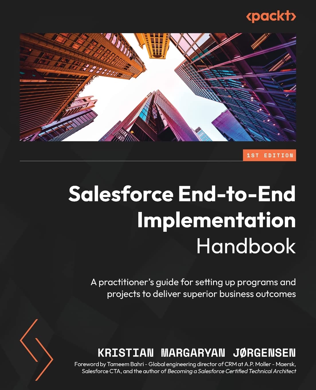 Salesforce End-to-End Implementation Handbook: A practitioner's guide for setting up programs and projects to deliver superior business outcomes book