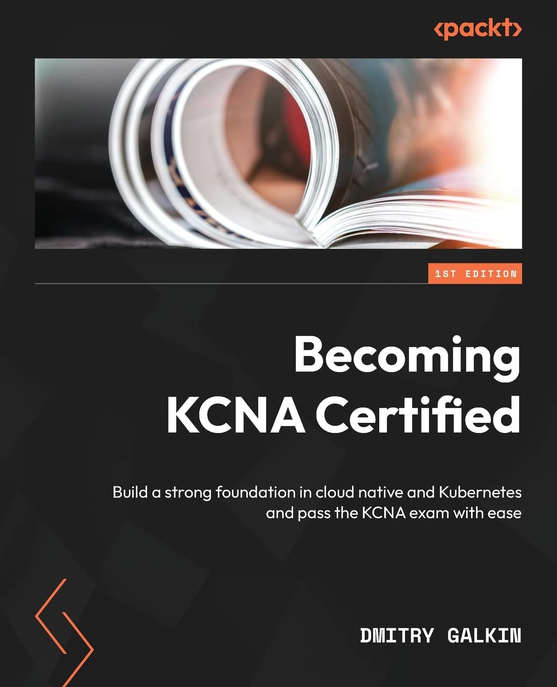 Becoming KCNA Certified: Build a strong foundation in cloud native and Kubernetes and pass the KCNA exam with ease Computer Science