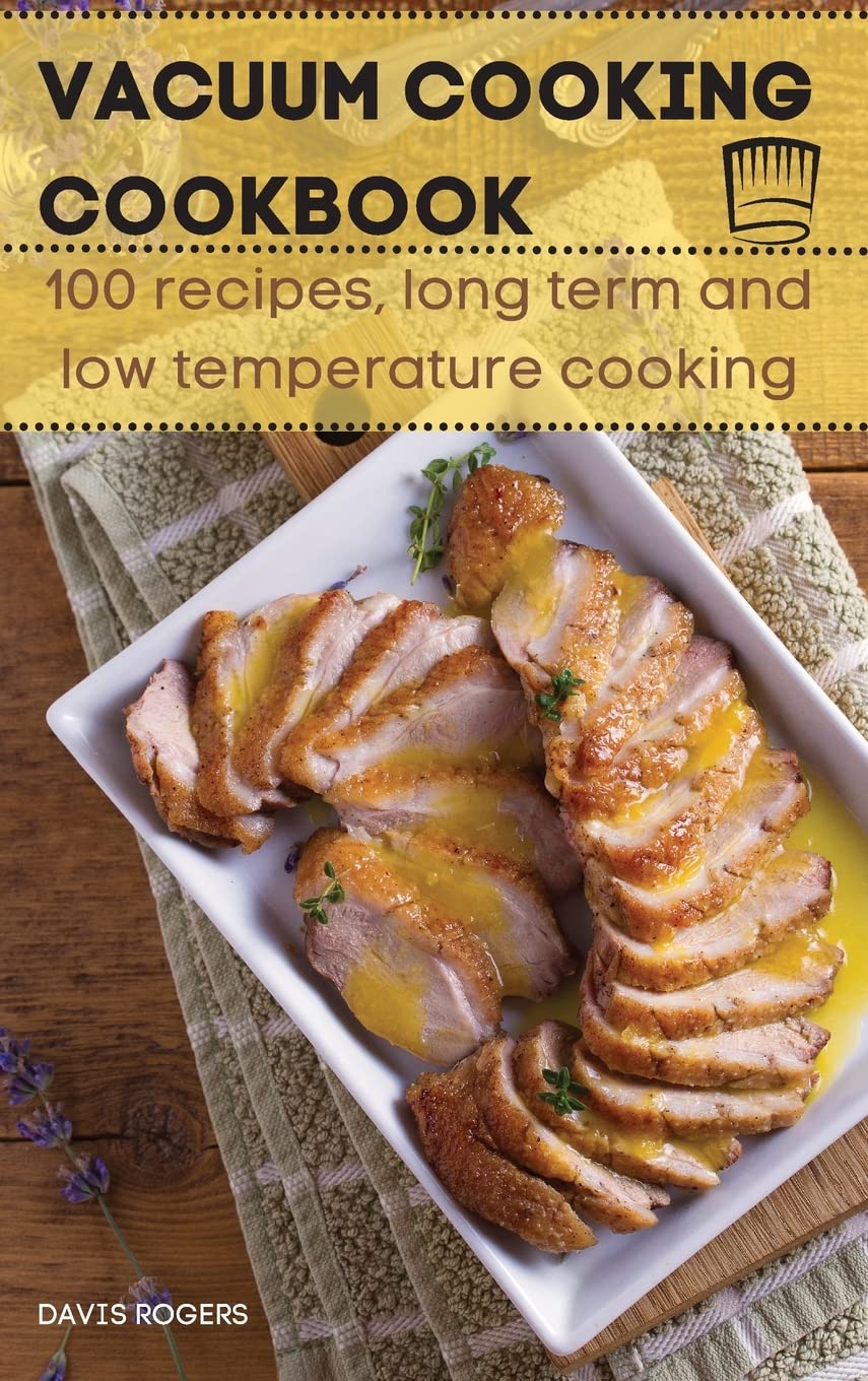 Vacuum Cooking Cookbook: 100 recipes, long term and low temperature cooking Leisure, Home & Garden