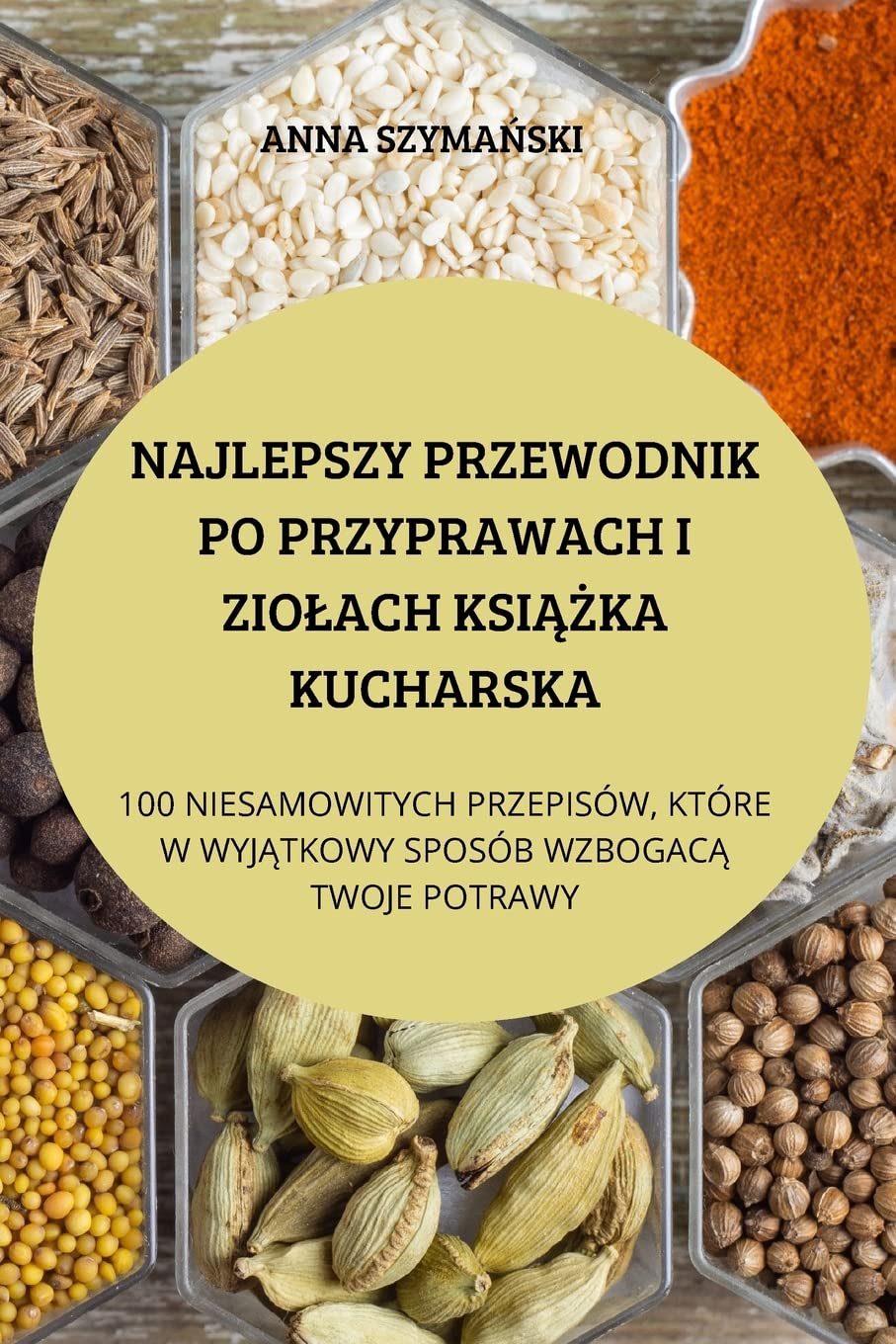 Najlepszy Przewodnik Po Przyprawach I Ziolach KsiĄŻka Kucharska Leisure, Home & Garden