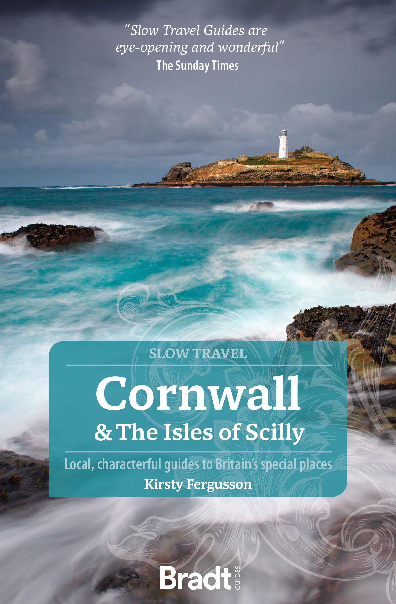 Cornwall & The Isles of Scilly (Slow Travel): Local, characterful guides to Britain's Special Places (Bradt Travel Guide) Leisure, Home & Garden