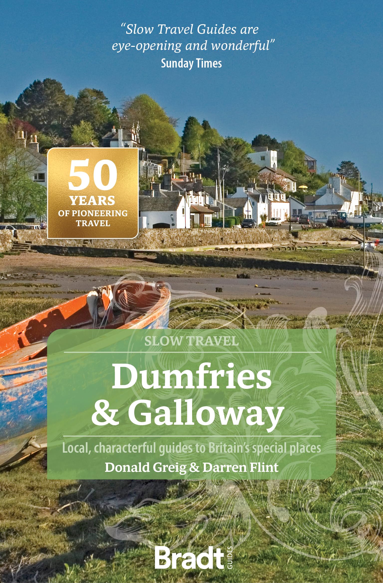 Scotland: Dumfries & Galloway (Slow Travel): Local, characterful guides to Britain's Special Places (Bradt Travel Guide) Leisure, Home & Garden