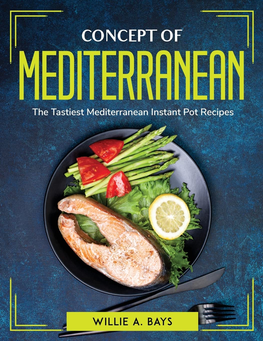 Concept Of Mediterranean: The Tastiest Mediterranean Instant Pot Recipes Medicine