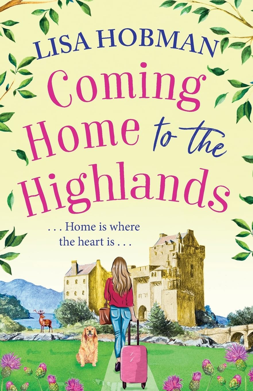 Coming Home to the Highlands: Escape to the Highlands with a feel-good romantic read from Lisa Hobman (The Scottish Highland series, 1) Contemporary literature Books