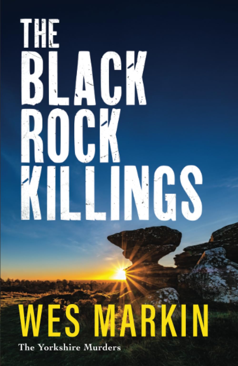 The Black Rock Killings: The BRAND NEW dark and gripping Yorkshire Murders book from Wes Markin for 2025 (The Yorkshire Murders, 6) Contemporary literature Books