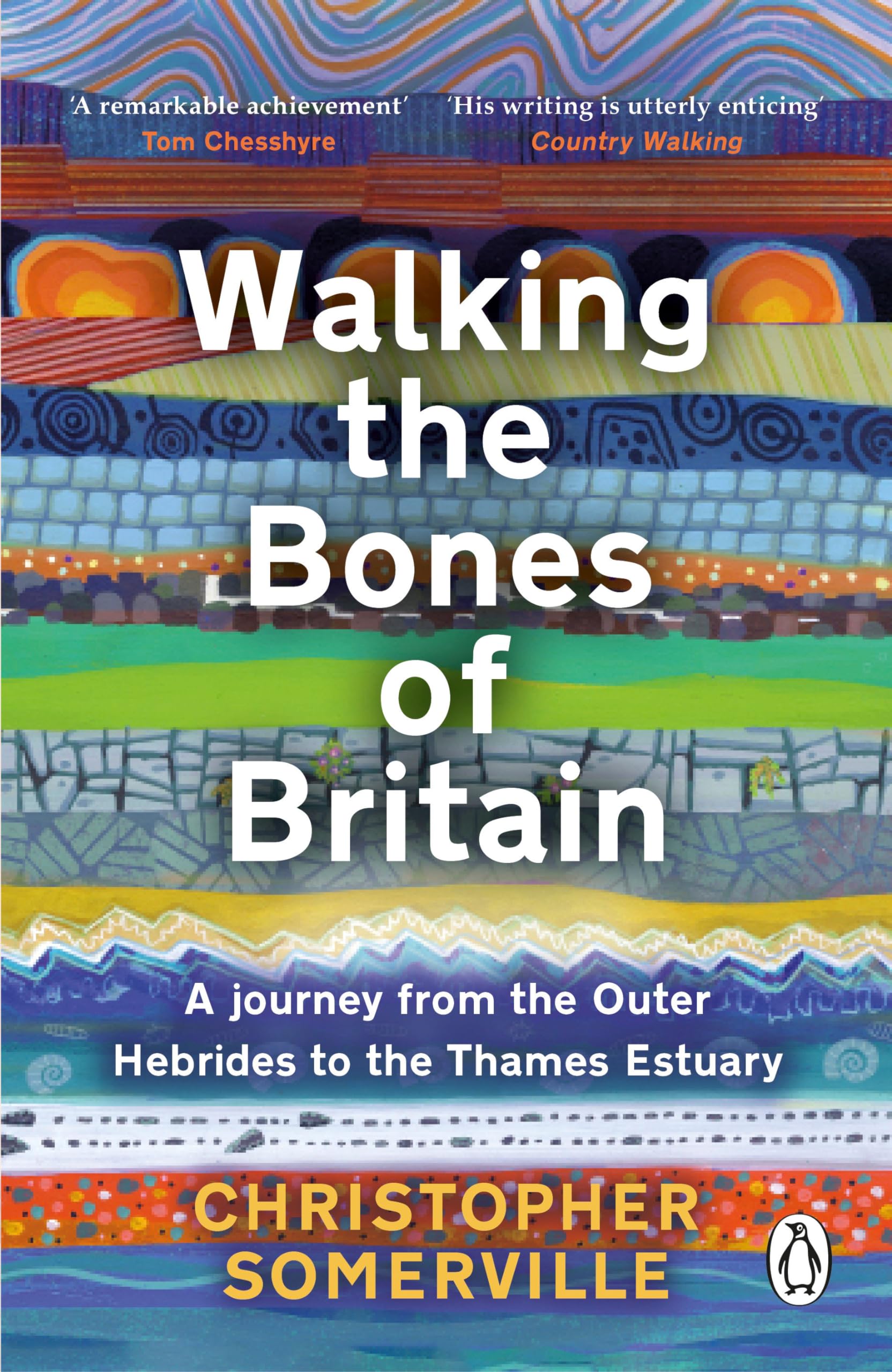 Walking the Bones of Britain: A 3 Billion Year Journey from the Outer Hebrides to the Thames Estuary Geology & Geography