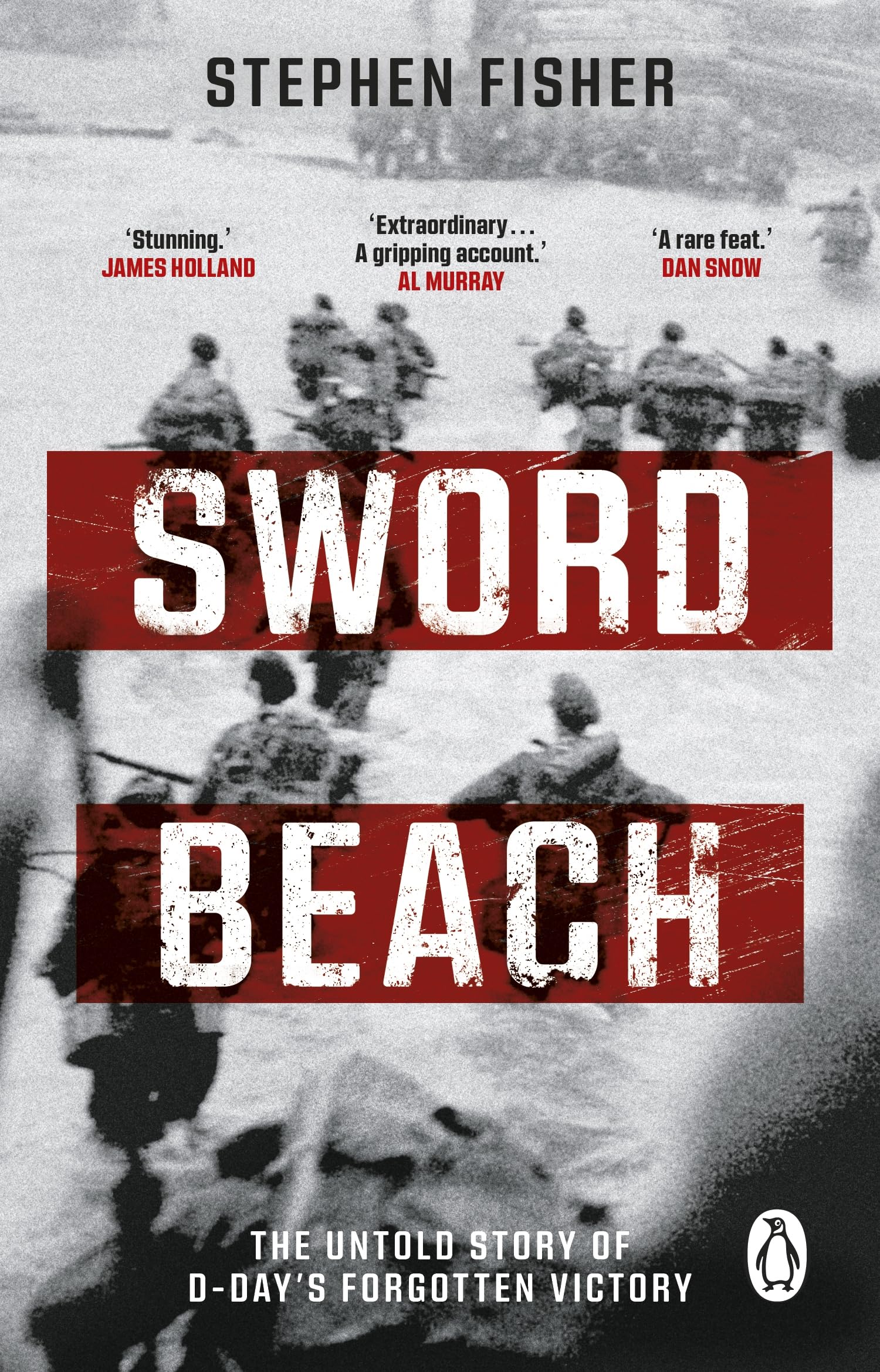 Sword Beach: The Untold Story of D-Day’s Forgotten Victory Politics & History