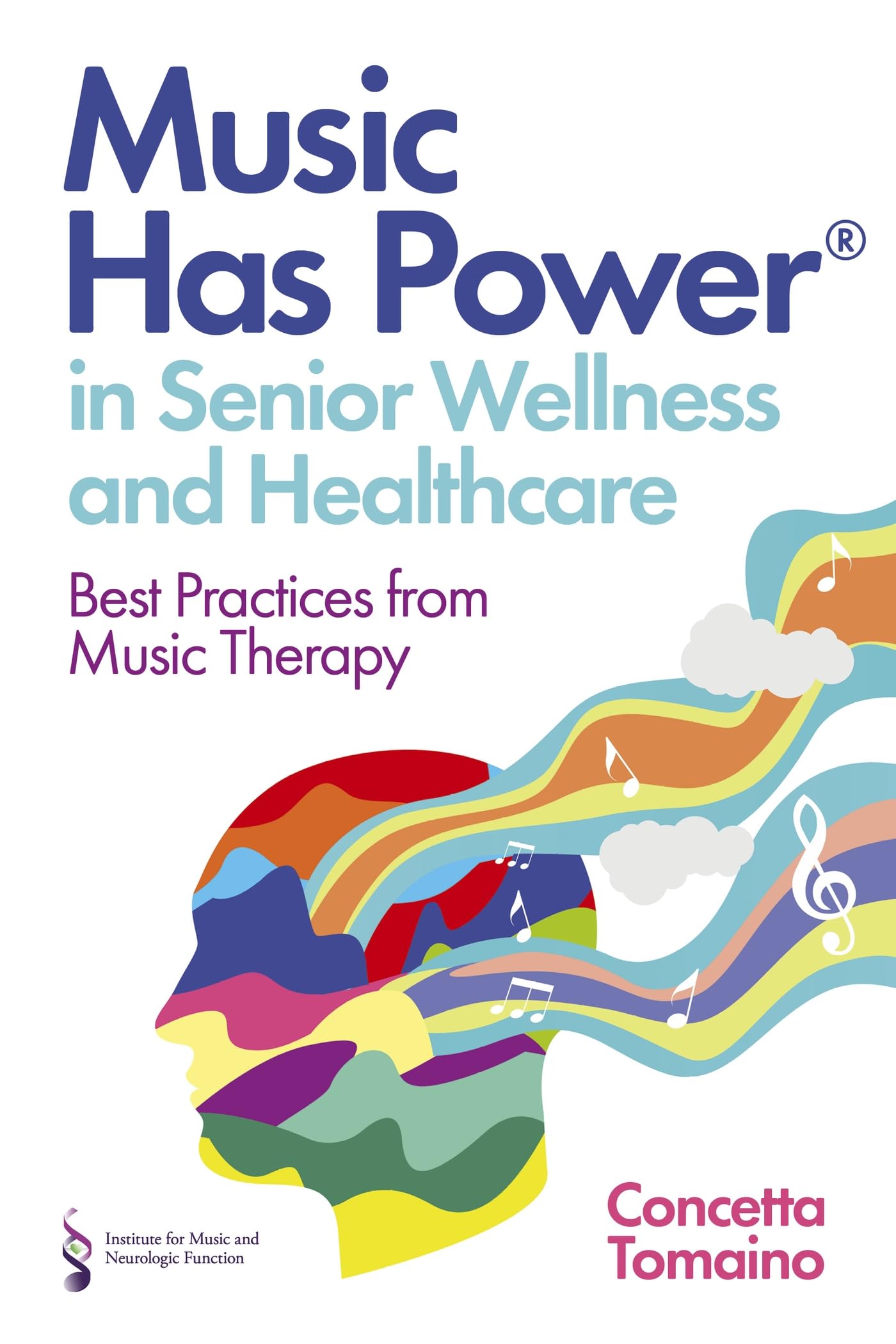 Music Has Power® in Senior Wellness and Healthcare: Best Practices from Music Therapy Medicine
