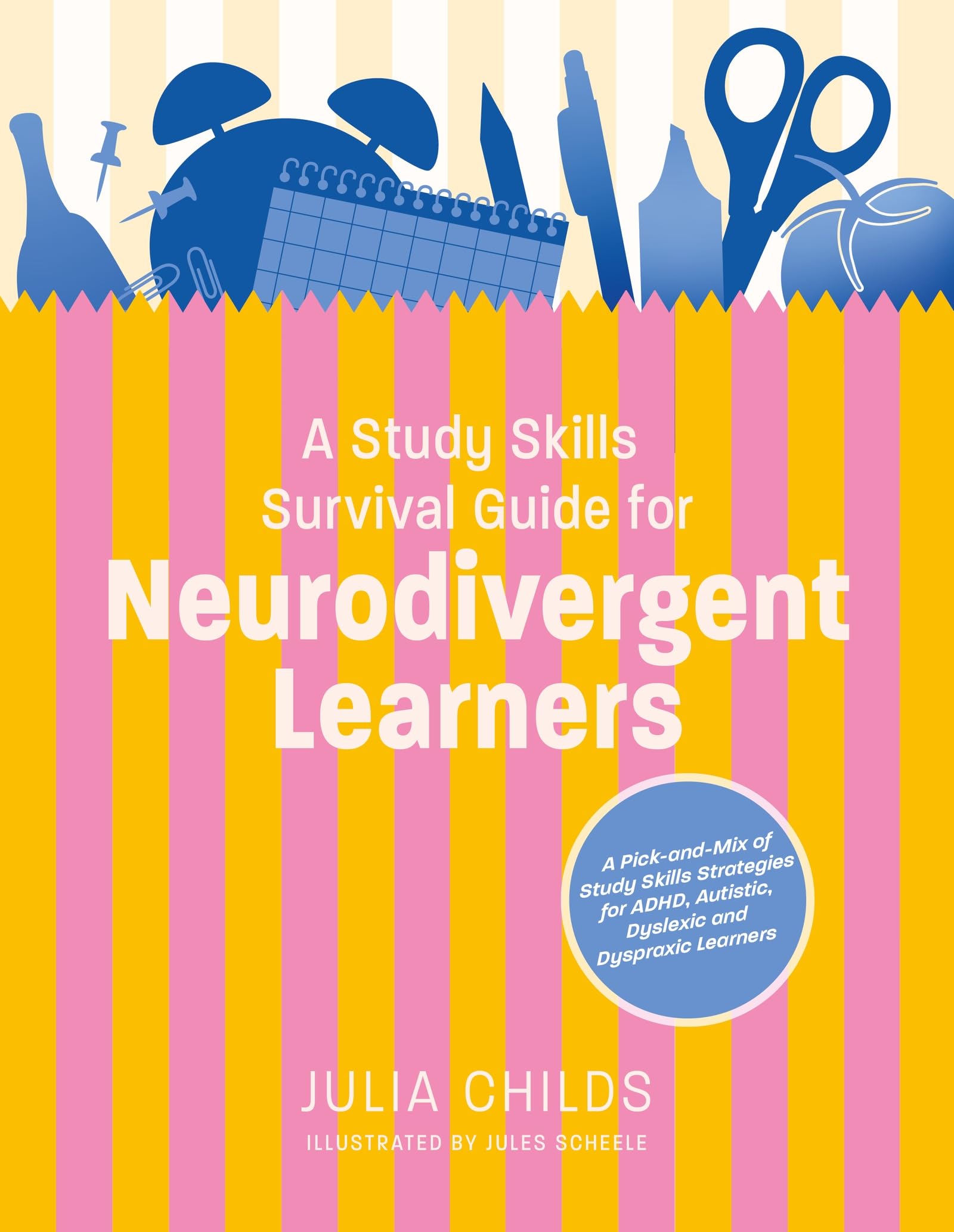 A Study Skills Survival Guide for Neurodivergent Learners: A Pick-And-Mix of Study Skills Strategies for ADHD, Autistic, Dyslexic and Dyspraxic Learners Education & Training