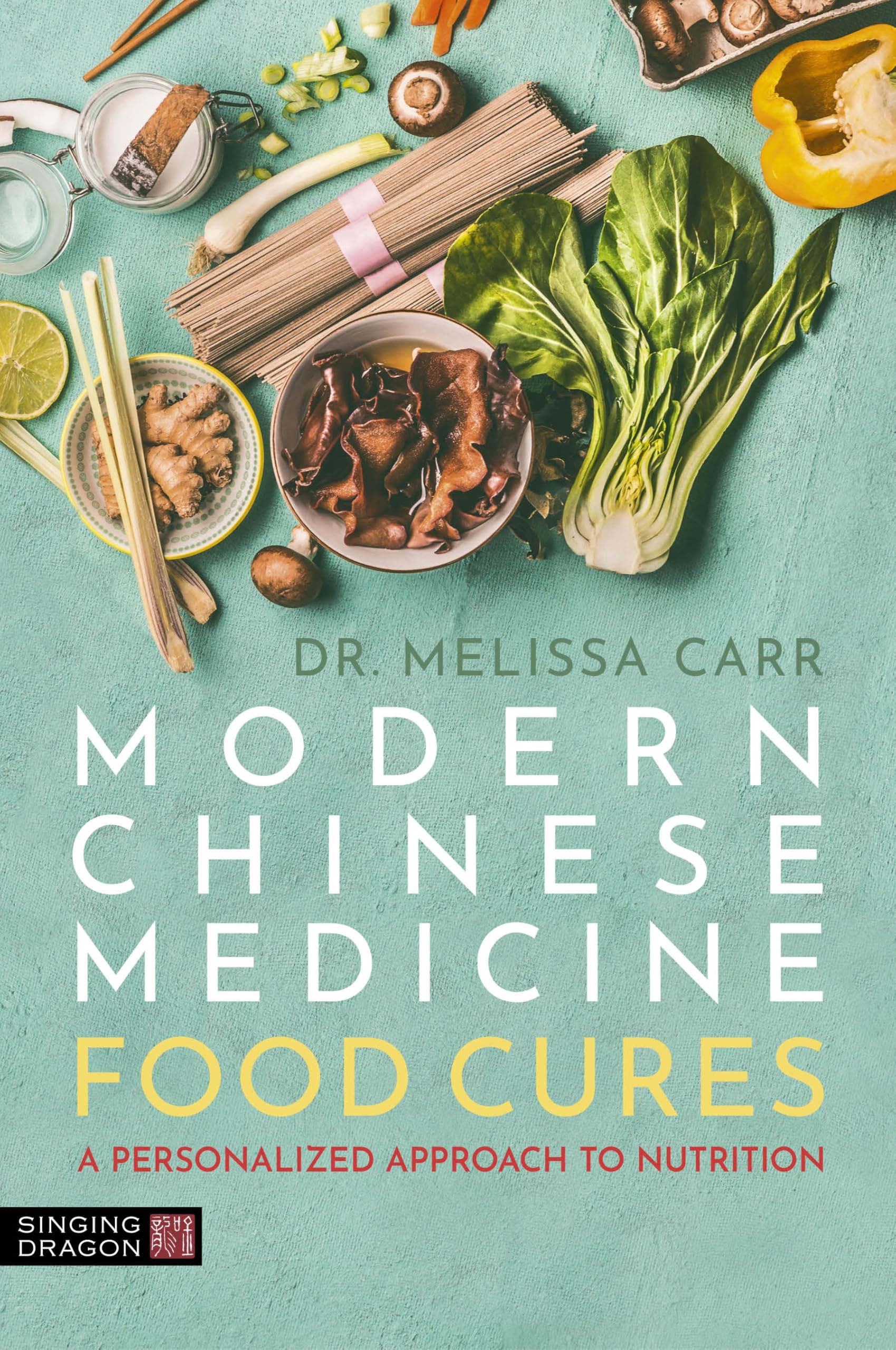 Modern Chinese Medicine Food Cures: A Personalized Approach to Nutrition Medicine
