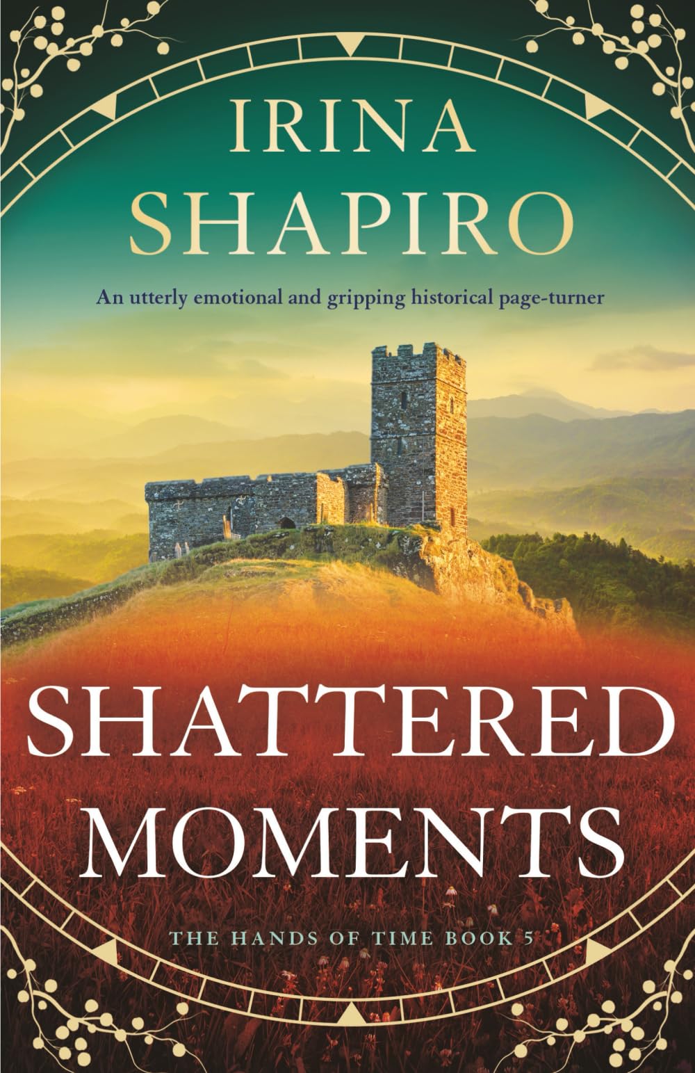 Shattered Moments: An utterly emotional and gripping historical page-turner (The Hands of Time, Band 5) Historical Fiction