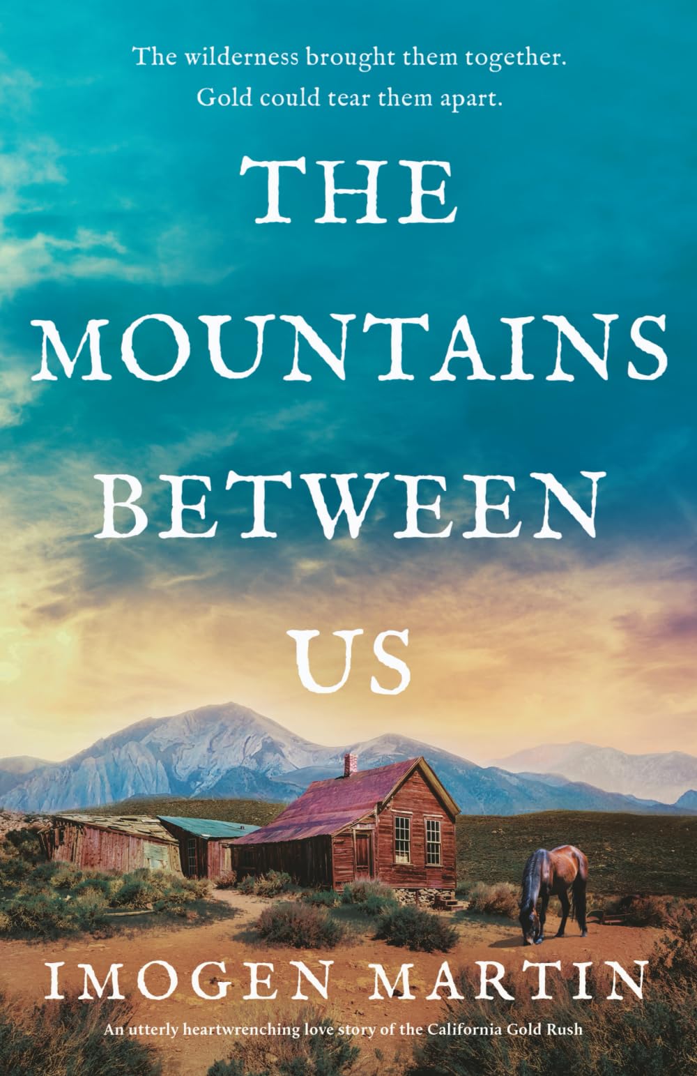 The Mountains Between Us: An utterly heart-wrenching love story of the California Gold Rush Historical Fiction