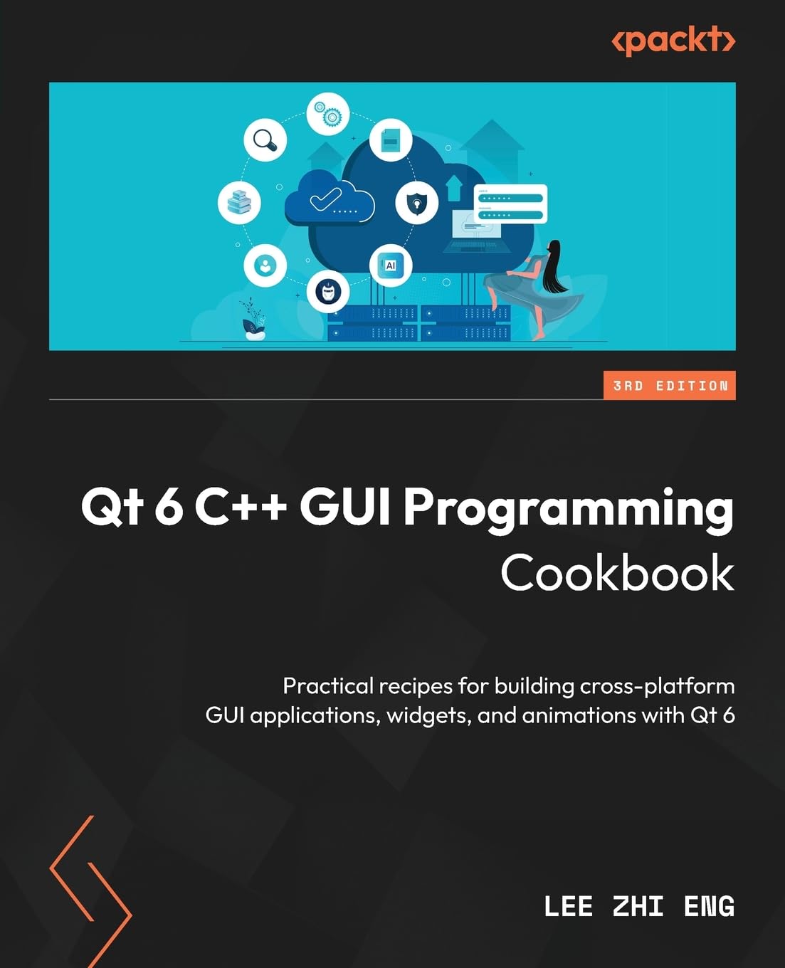 Qt 6 C++ GUI Programming Cookbook: Practical recipes for building cross-platform GUI applications, widgets, and animations with Qt 6 Computer Science