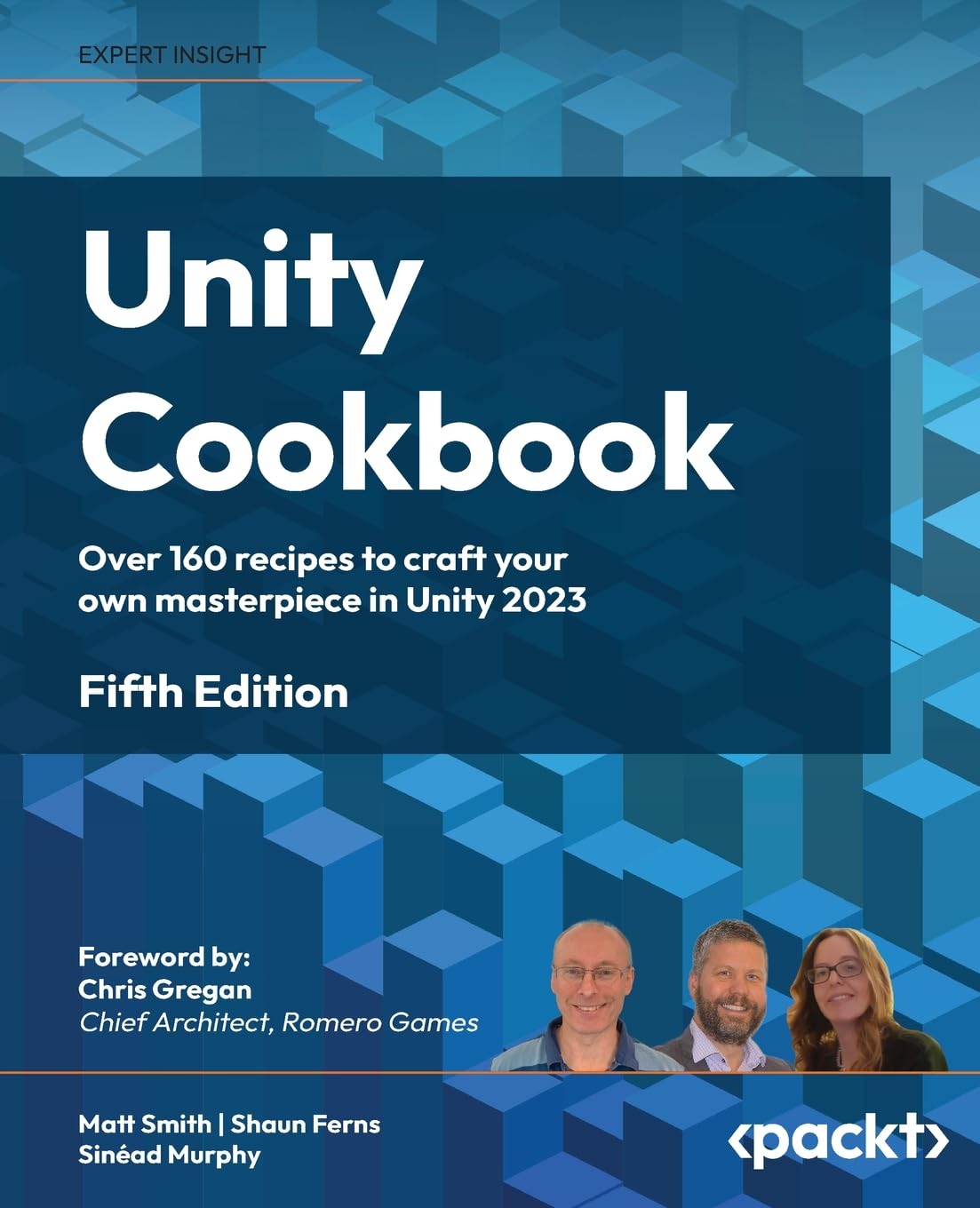 Unity Cookbook: Over 160 recipes to craft your own masterpiece in Unity 2023 Computer Science