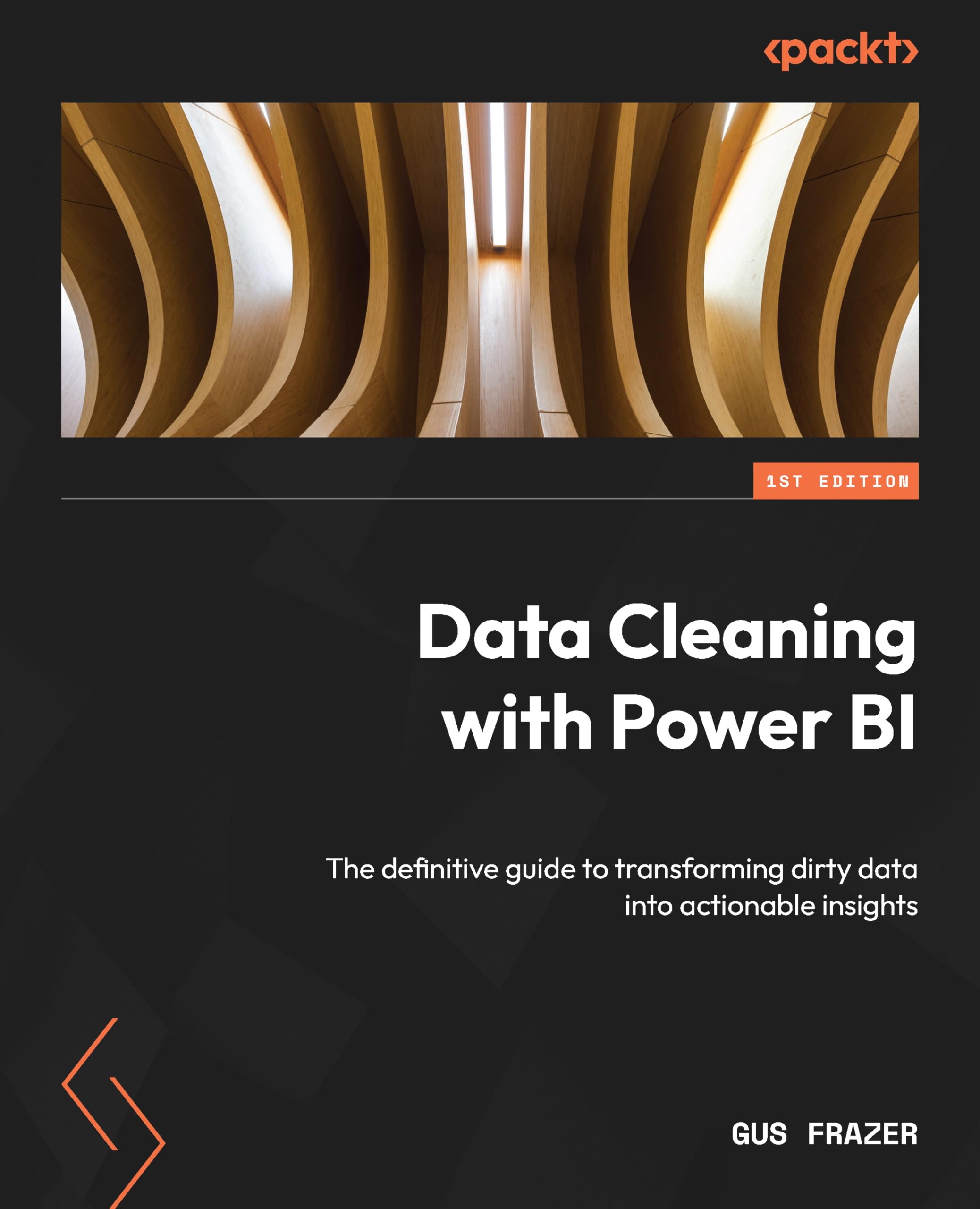 Data Cleaning with Power BI: The definitive guide to transforming dirty data into actionable insights Computer Science