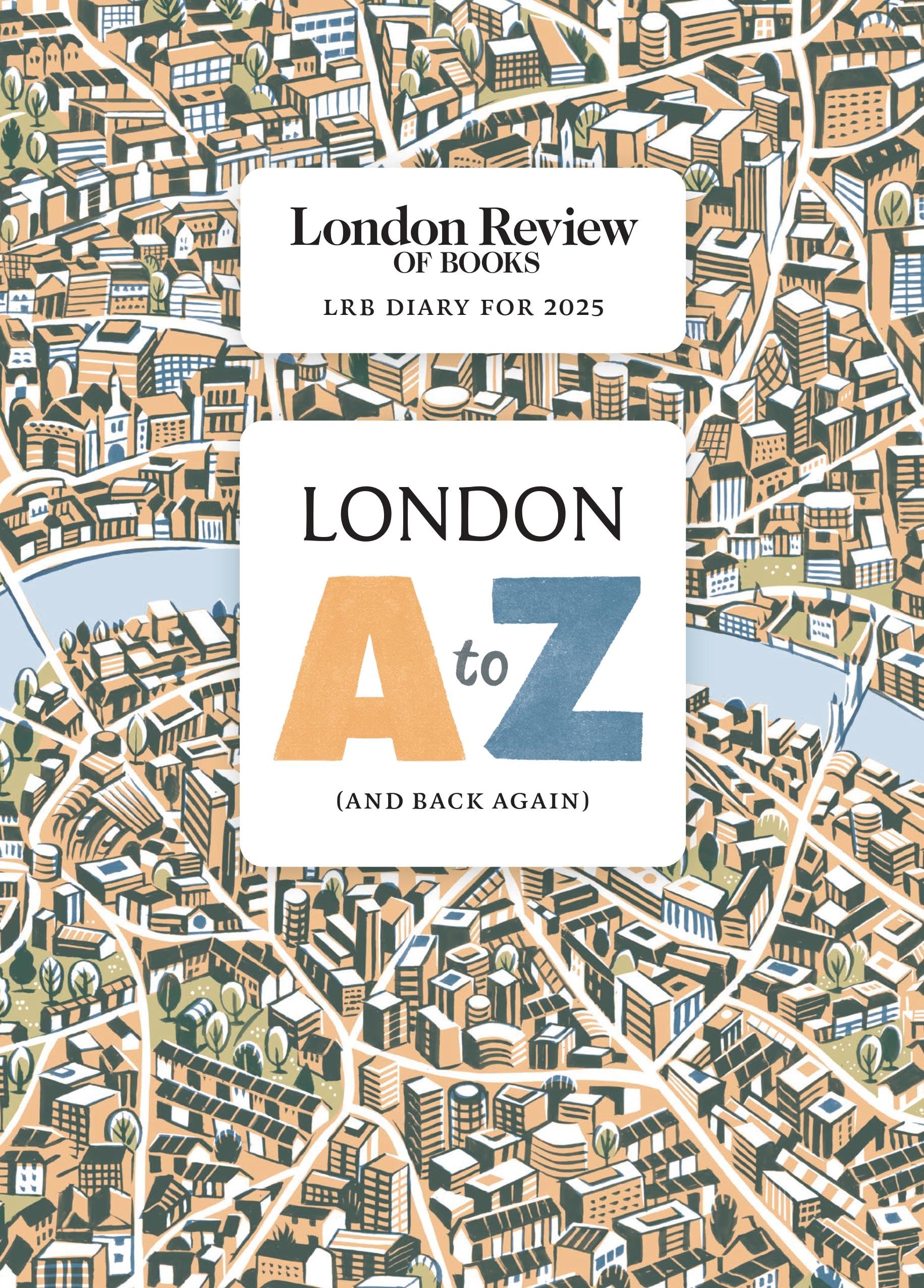 LRB Diary for 2025: London A-Z (and back again) (LRB Diaries) Essays & Short Stories