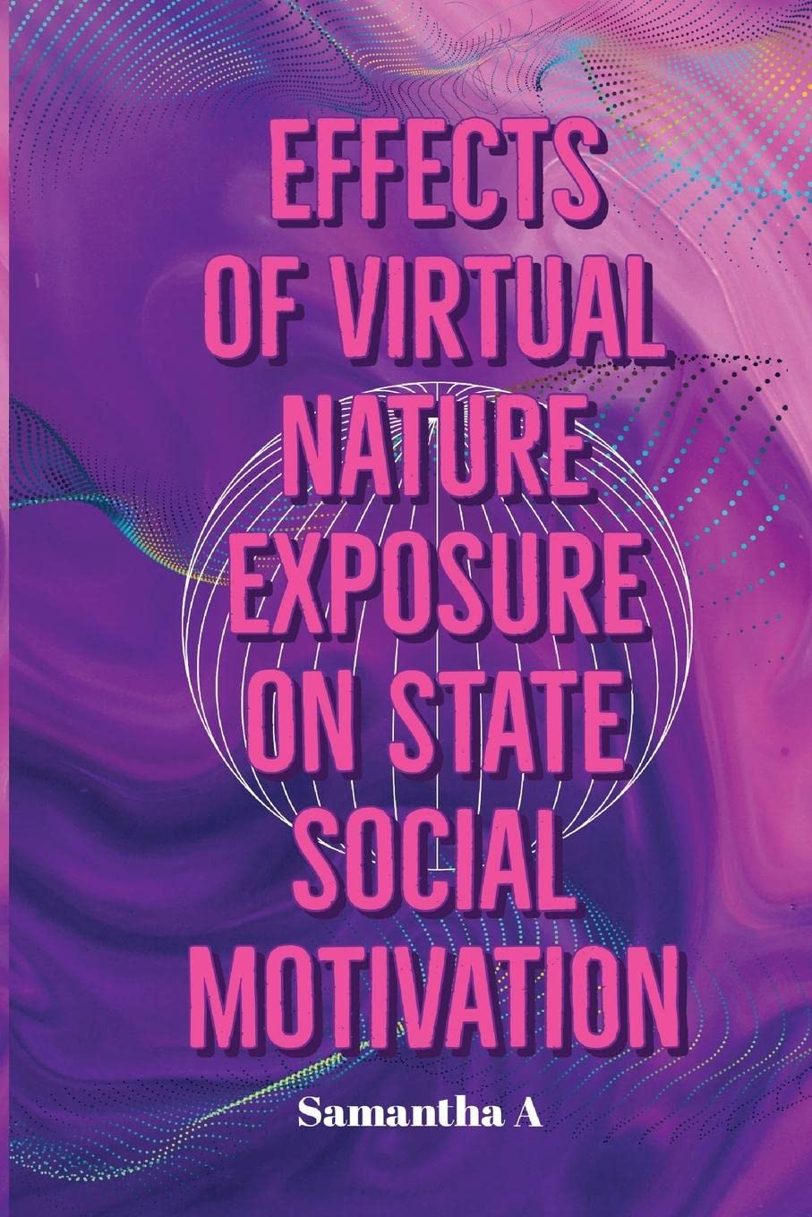 Effects of Virtual Nature Exposure on State Social Motivation Business, Finance & Career