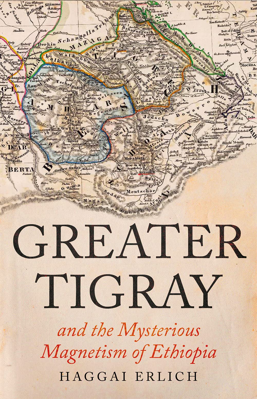 Greater Tigray and the Mysterious Magnetism of Ethiopia Politics & History