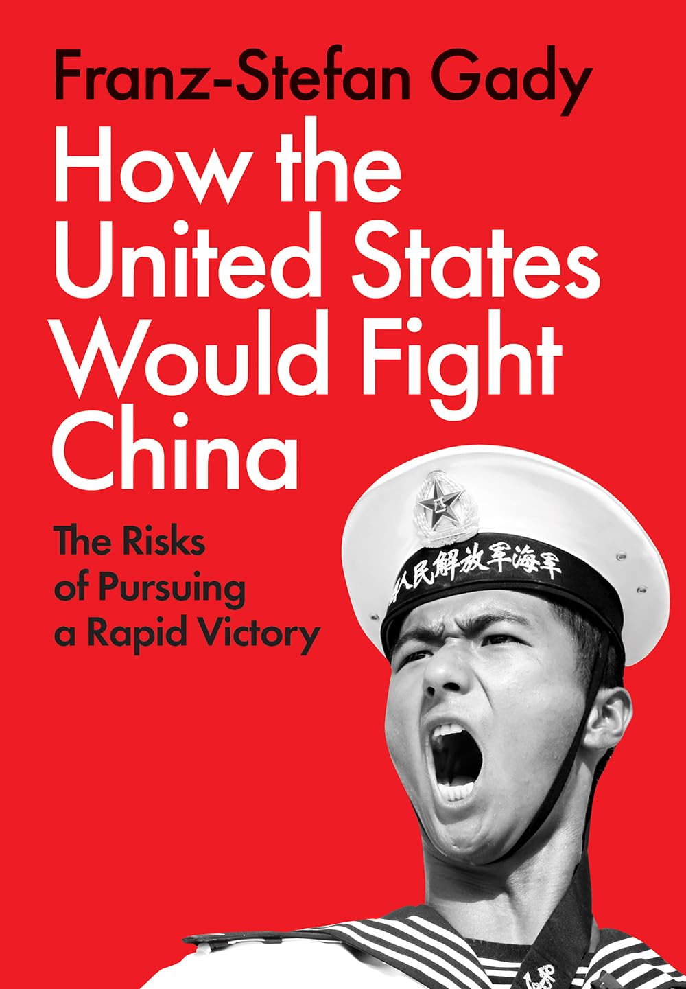 How the United States Would Fight China: The Risks of Pursuing a Rapid Victory Social Sciences