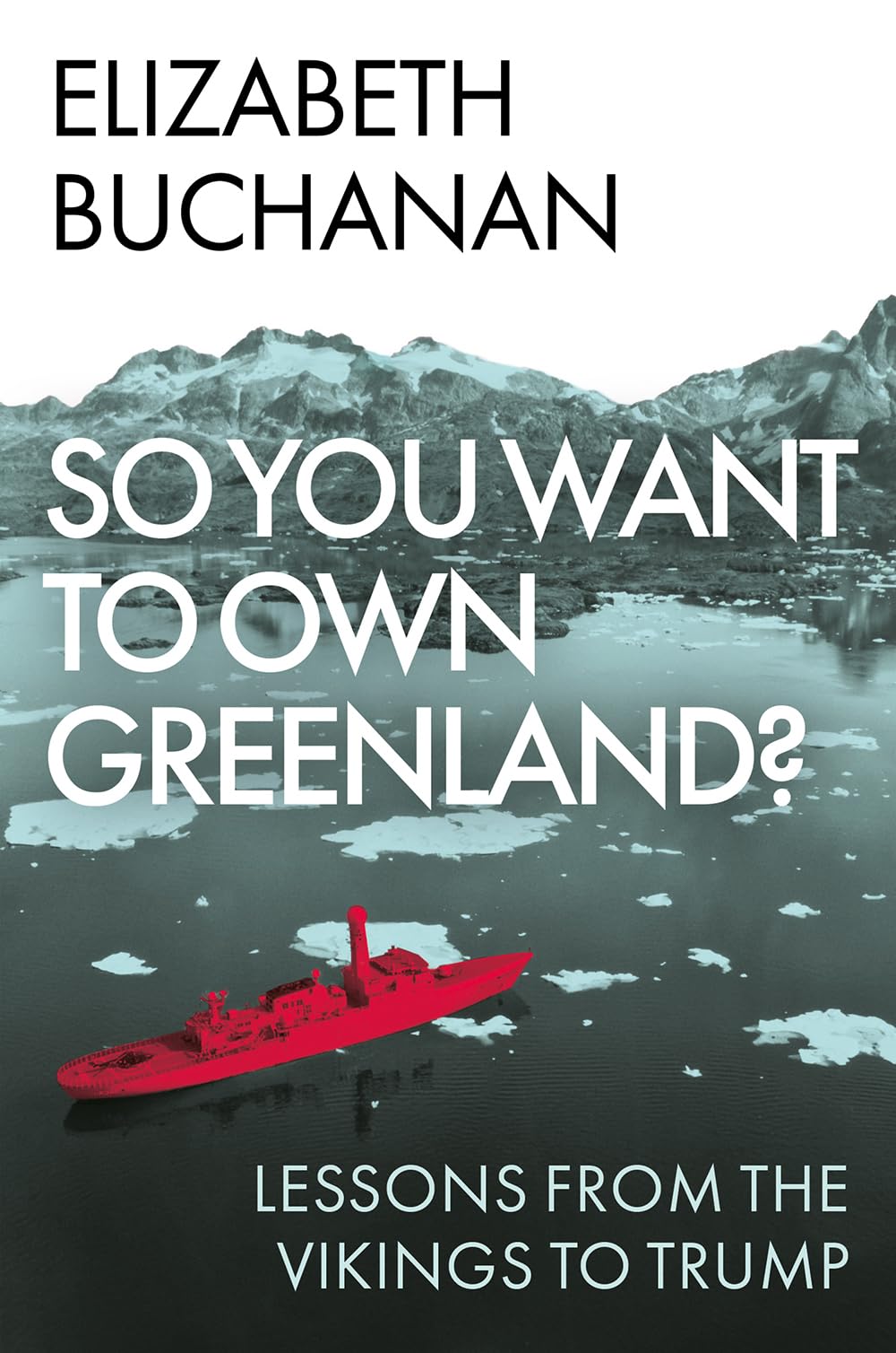 So You Want to Own Greenland?: Lessons from the Vikings to Trump Politics & History