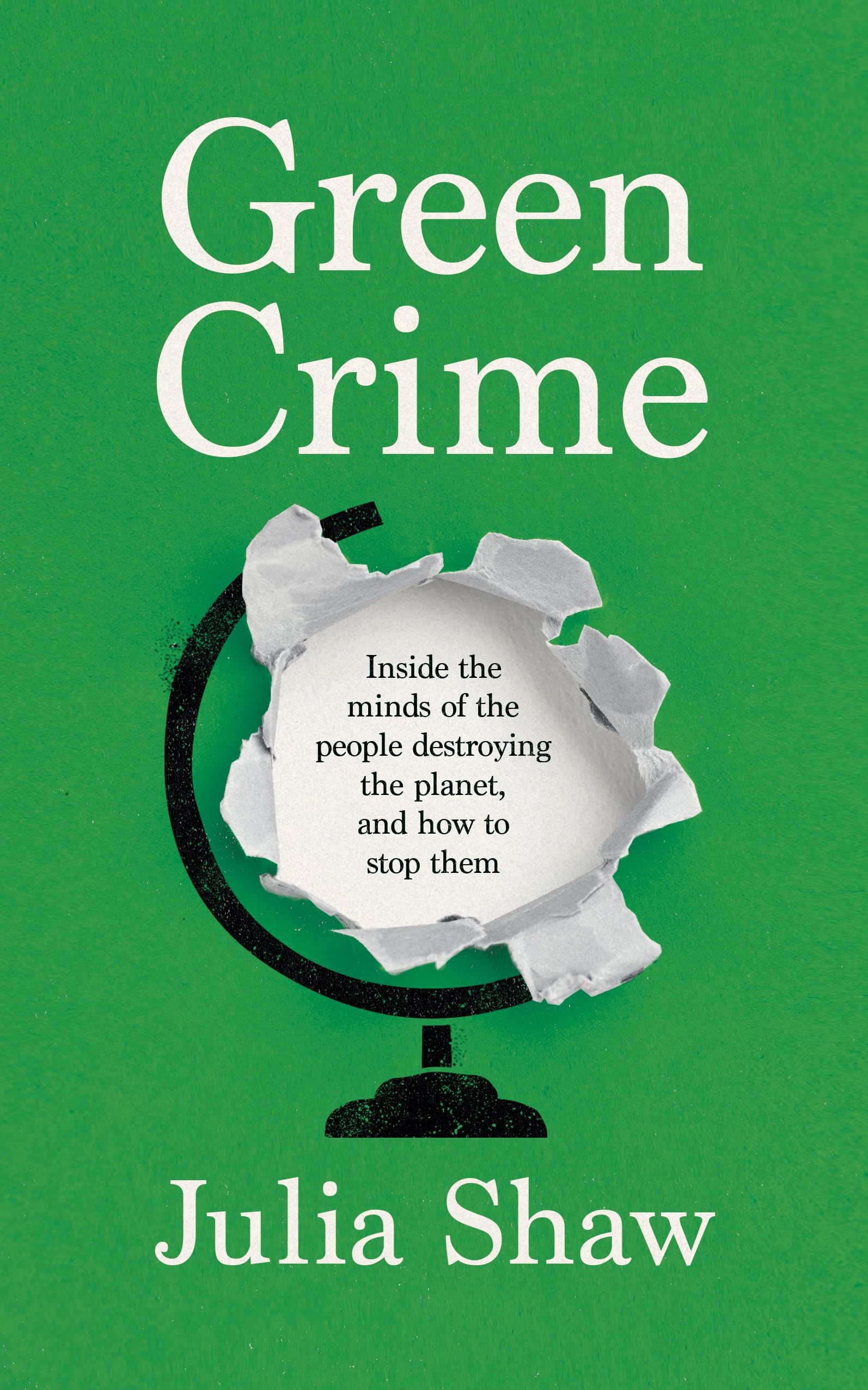 Green Crime: Inside the Minds of the People Destroying the Planet, and How to Stop Them Law