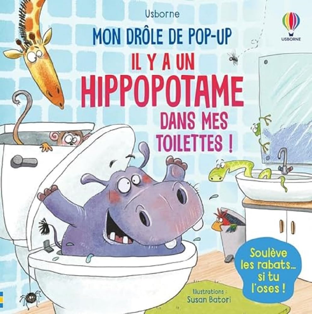 Il y a un hippopotame dans mes toilettes ! - Mon drôle de pop-up: Soulève les rabats... si tu l'oses ! Non-fiction