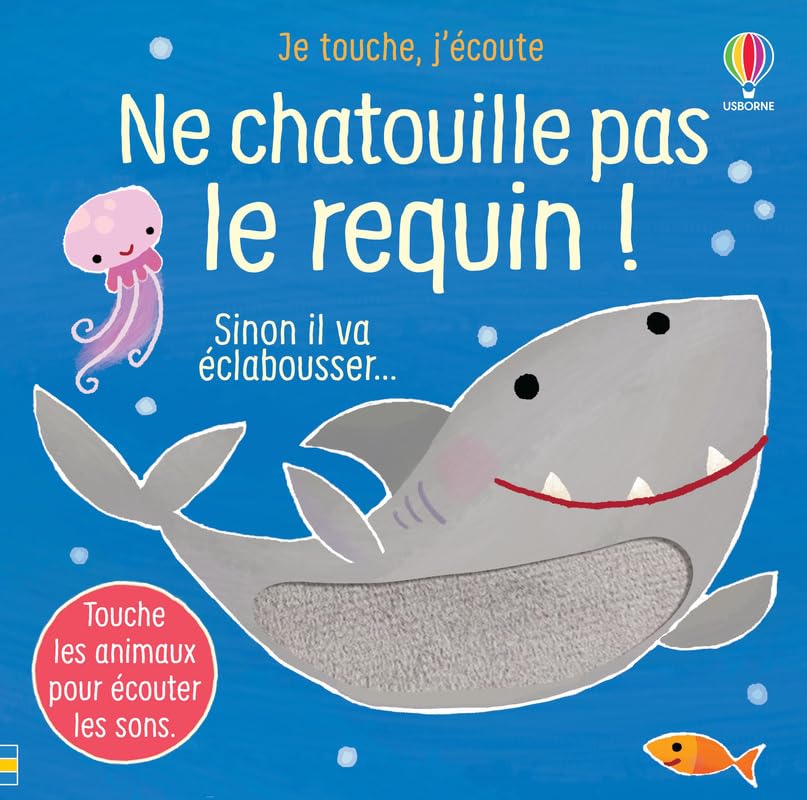 Ne chatouille pas le requin ! - Je touche, j'écoute: Sinon il va éclabousser... Non-fiction