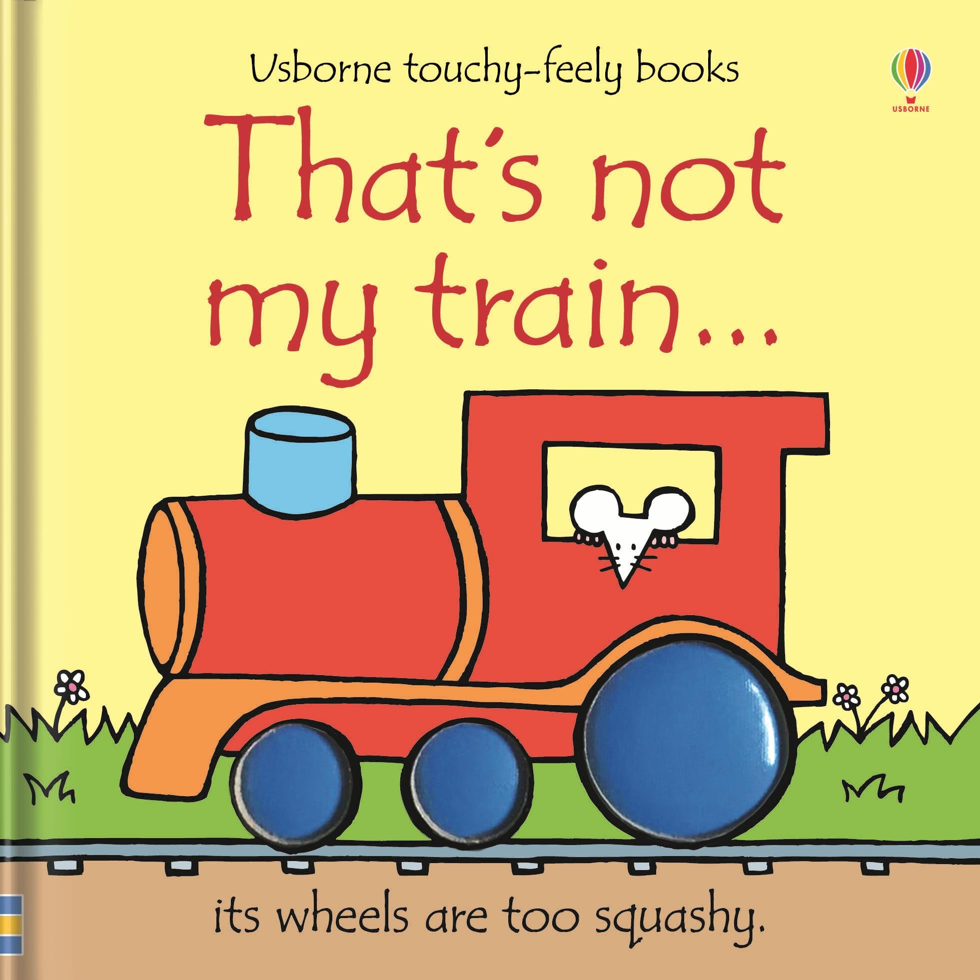 That's not my train.: An Interactive, Sensory Touchy-Feely Book Featuring Vehicles with Tactile Patches for Babies and Toddlers (THAT'S NOT MY�) Non-fiction