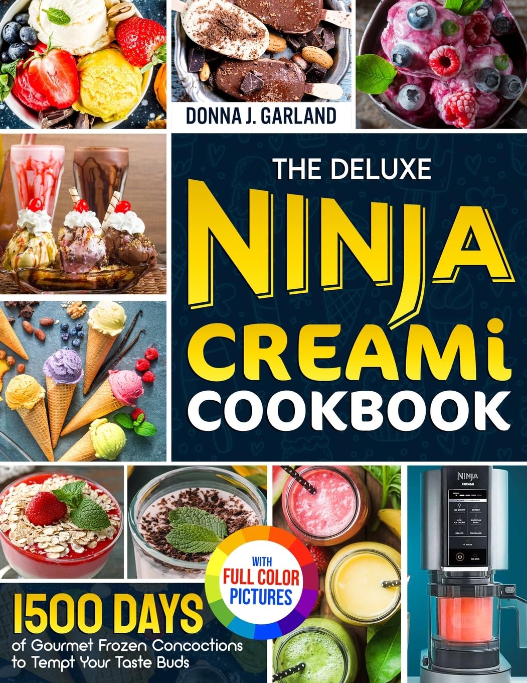 The Deluxe Ninja Creami Cookbook: 1500 Days of Gourmet Frozen Concoctions to Tempt Your Taste Buds¿Full Color Edition Leisure, Home & Garden
