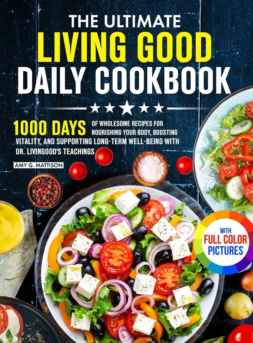 The Ultimate Living Good Daily Cookbook Health, Nutrition & Fitness