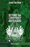 Beyond the Conspiracy : Unmasking the invisible world government Books