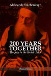 200 Years Together : The Jews in the Soviet Union Books