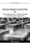 Proscribed History IV : The Holocaust, a new dogma of faith for humanity Social Sciences