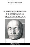 Il silenzio di Heidegger e il segreto della tragedia ebraica Politics & History