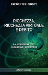 Ricchezza, ricchezza virtuale e debito : La soluzione del paradosso economico Business, Finance & Career