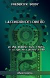 La función del dinero : Lo que debería ser, frente a lo que ha llegado a ser Business, Finance & Career