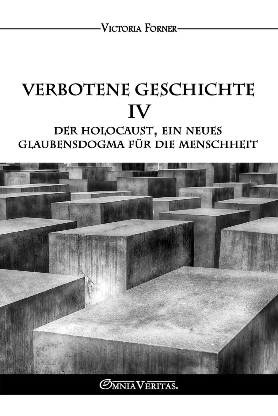 Verbotene Geschichte IV - Der Holocaust, ein neues Glaubensdogma für die Menschheit: Die Rolle der jüdischen Agenten in der Zeitgeschichte Politics & History