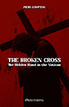 The Broken Cross : The Hidden Hand in the Vatican Religion & Esotericism