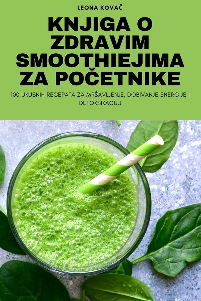 Knjiga O Zdravim Smoothiejima Za PoČetnike Leisure, Home & Garden
