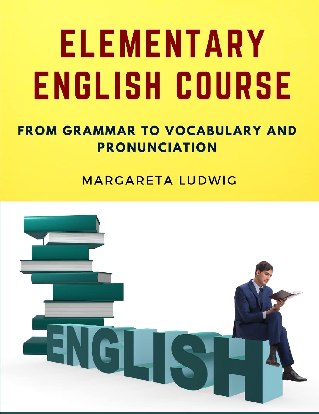 Elementary English Course: From Grammar to Vocabulary and Pronunciation Foreign Languages ​​& Dictionaries