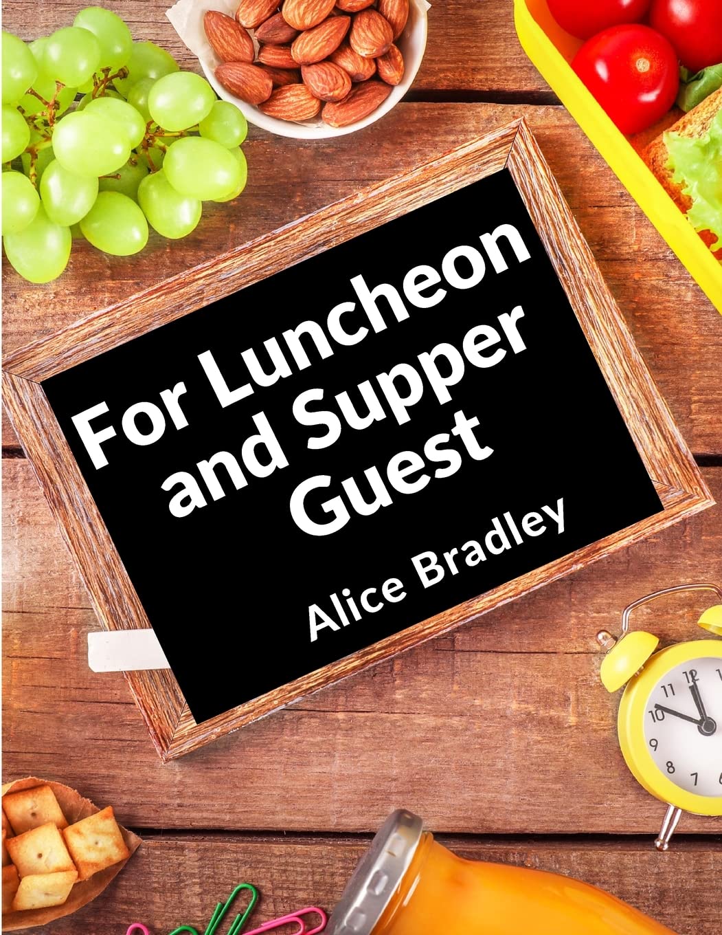 For Luncheon and Supper Guests: For Sunday Night Suppers, Afternoon Parties, Lunch Rooms, and More Leisure, Home & Garden