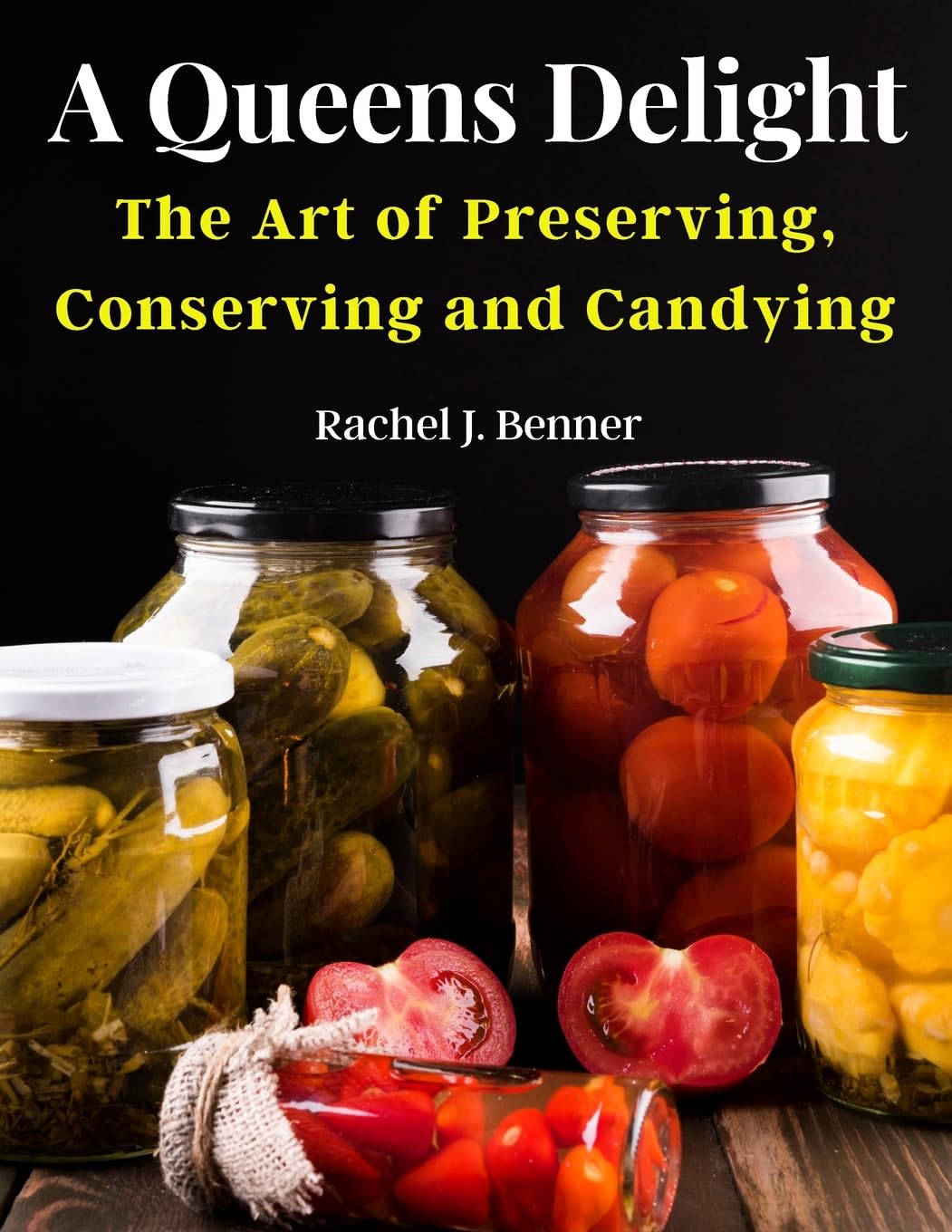 A Queens Delight: The Art of Preserving, Conserving and Candying Leisure, Home & Garden