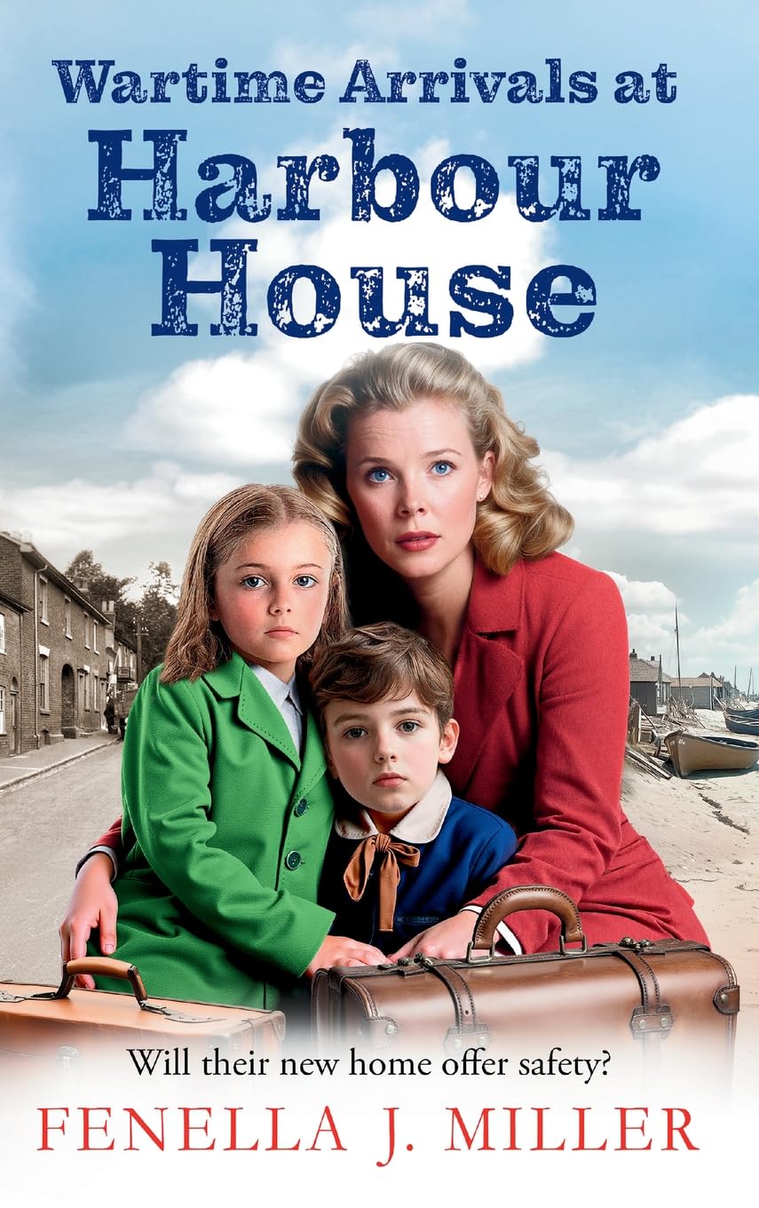 Wartime Arrivals at Harbour House: Start a BRAND NEW wartime story of love and bravery, from Fenella J Miller for 2025 Contemporary literature Books