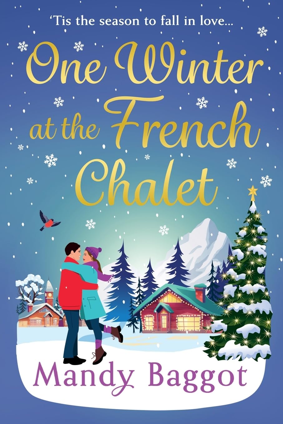One Winter at the French Chalet: The gorgeous, uplifting, festive romance from Mandy Baggot Contemporary literature