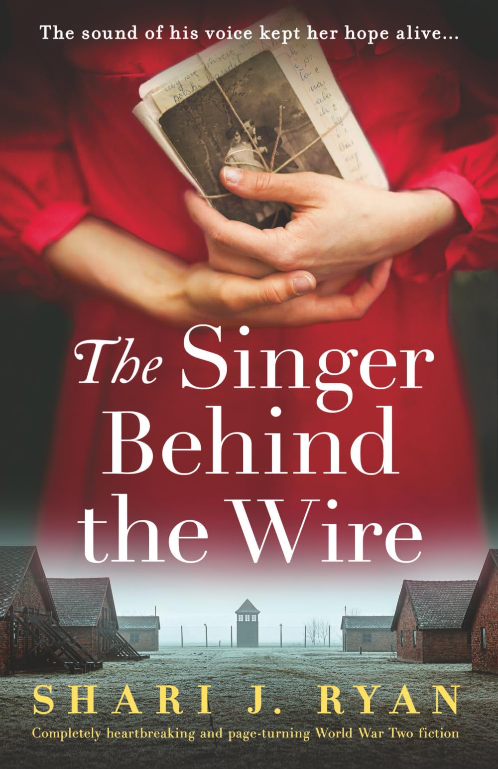 The Singer Behind the Wire: Completely heartbreaking and page-turning World War Two fiction Historical Fiction